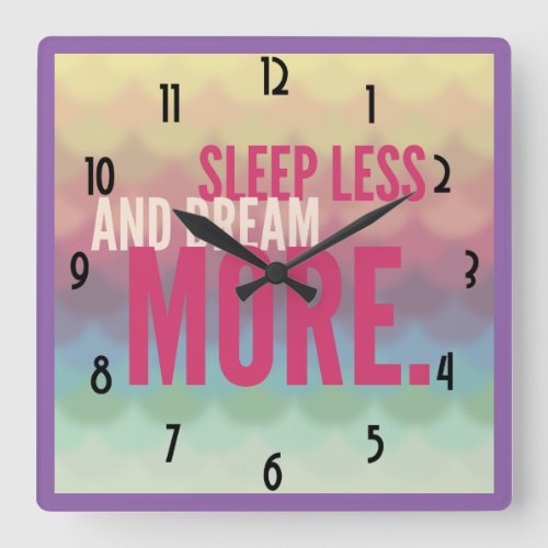 Inspirational Motivational Sleep Less Dream More Square Wall Clock