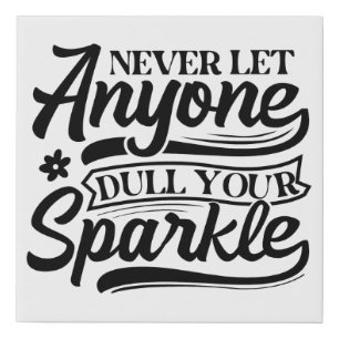 Inspirational Never Let Anyone Dull Your Sparkle Faux Canvas Print