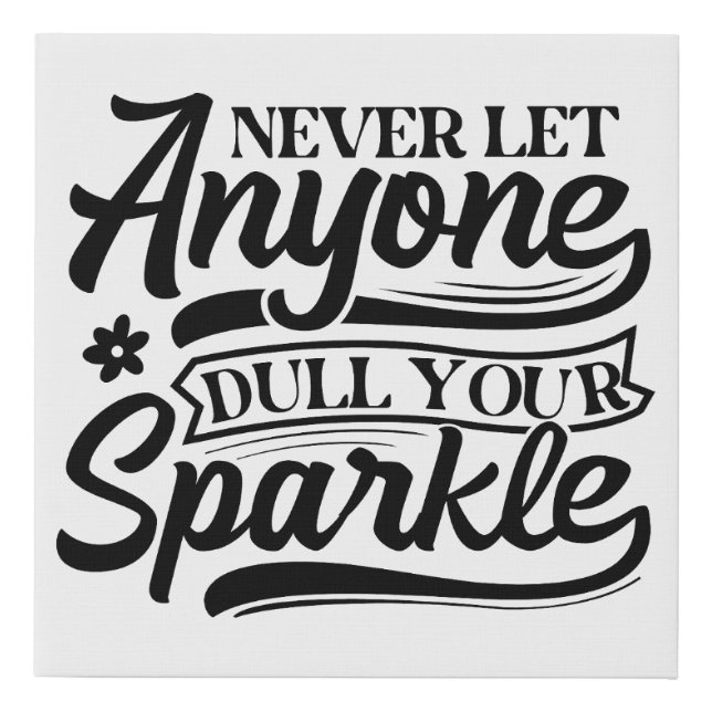 Inspirational Never Let Anyone Dull Your Sparkle Faux Canvas Print (Front)