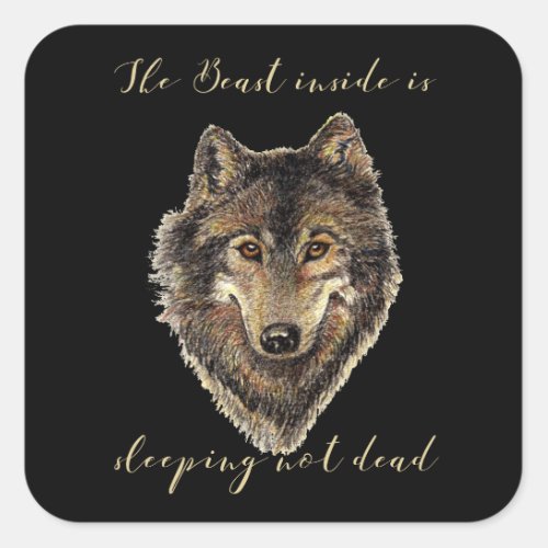 Inspirational or Motivational Quote Wolf Animal Square Sticker