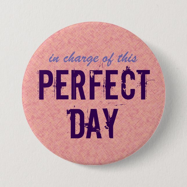 Inspirational Perfect Day Pinback Button (Front)