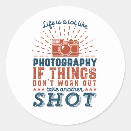 Inspirational Photographer Quote Take Another Shot Classic Round Sticker
