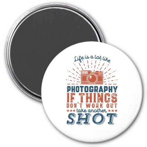 Inspirational Photographer Quote Take Another Shot Magnet
