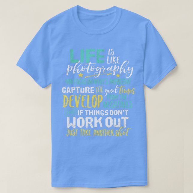 Inspirational Photography Life Quote Photographer  T-Shirt (Design Front)