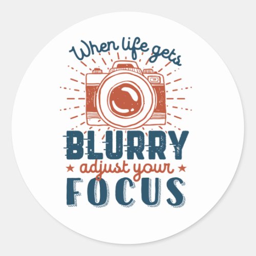 Inspirational Photography Quote Adjust Your Focus Classic Round Sticker