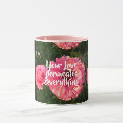 Inspirational Pink Love Quote Floral Flower Heart Mug