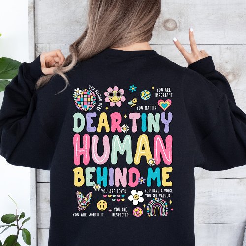 Inspirational Positive Message Dear Tiny Human Sweatshirt