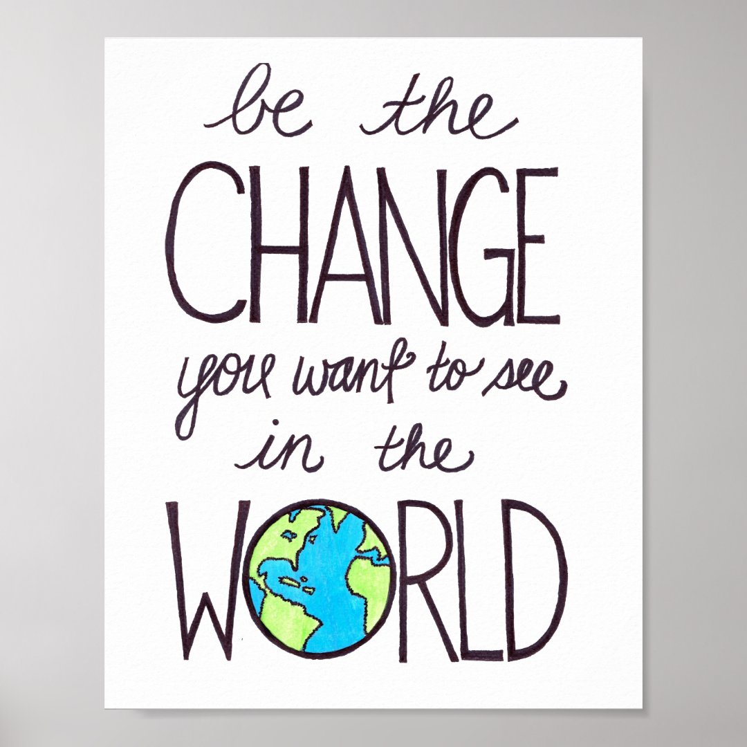 inspirational poster- be the change poster | Zazzle