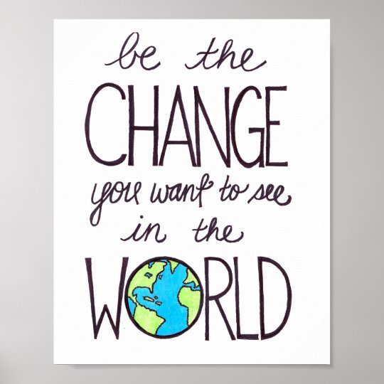 inspirational poster- be the change poster | Zazzle.com