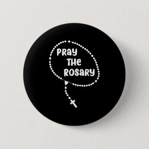 Inspirational Pray The Rosary . Faith Sayings Tee Button