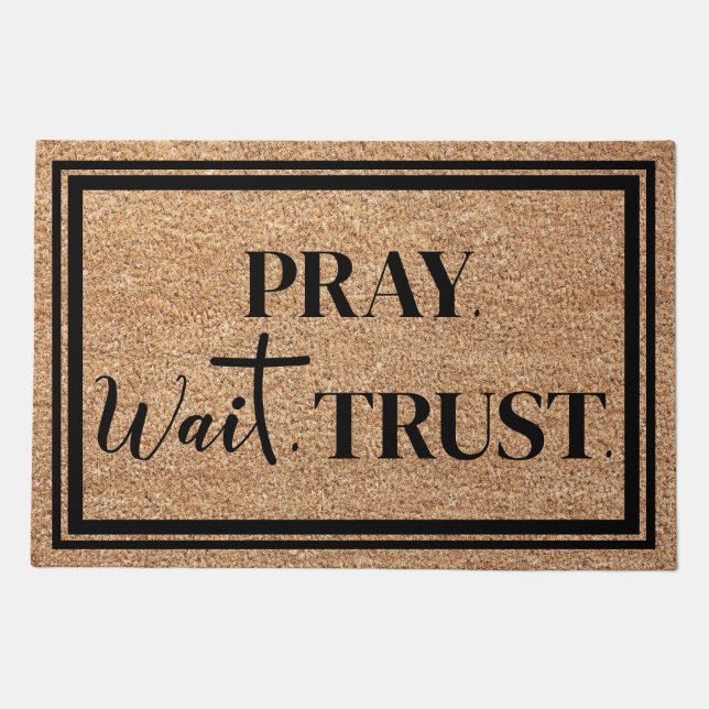 Inspirational Pray Wait Trust Faux Coir Text Doormat (Front)