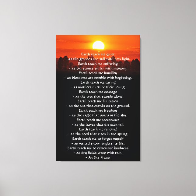 Inspirational prayer, Earth teach me Canvas Print (Front)