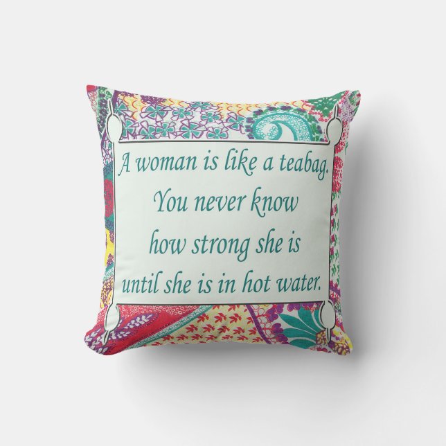 Inspirational Quote, A woman is like a teabag. Throw Pillow (Front)