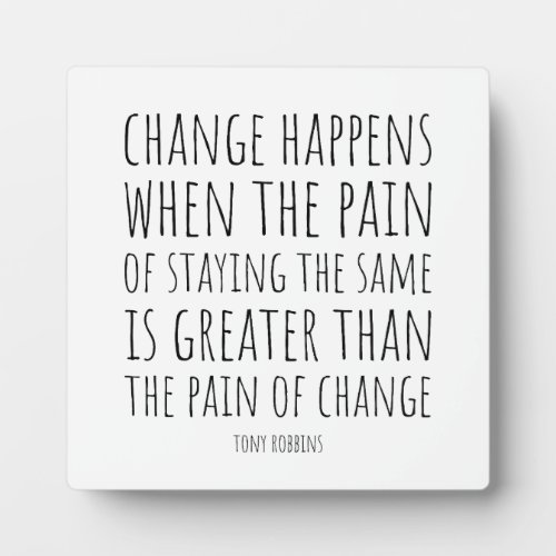 Inspirational Quote About Change and Pain Plaque