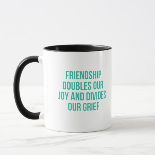 Inspirational quote about friendship mug