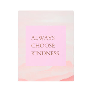 Inspirational Quote Always Choose Kindness Metal Print