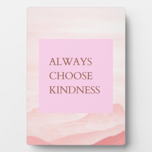 Inspirational Quote Always Choose Kindness Plaque