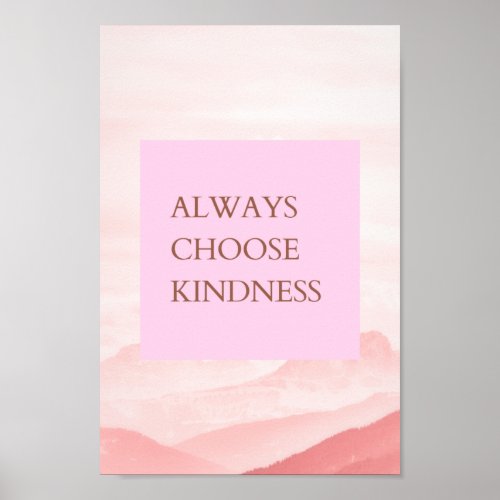 Inspirational Quote Always Choose Kindness Poster