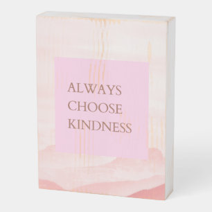 Inspirational Quote Always Choose Kindness Wooden Box Sign