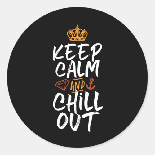 Inspirational Quote and Slogan Keep Calm Chill Out Classic Round Sticker