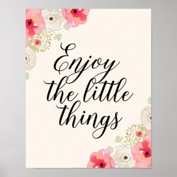 Inspirational Quote Art Enjoy The Little Things Poster by MercedesP at Zazzle