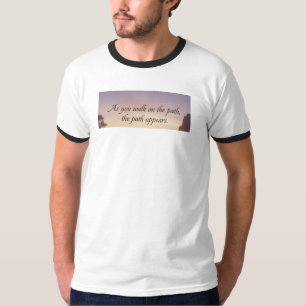 Inspirational Quote "As you walk on the path" T-Sh T-Shirt