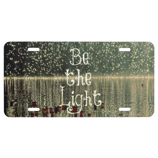 Inspirational Quote: Be the Light License Plate (Front)