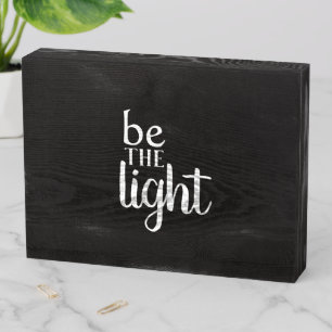 Inspirational Quote Be the Light Wooden Box Sign