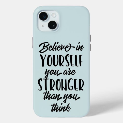 Inspirational Quote Believe in Yourself  iPhone 15 Plus Case