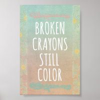 https://rlv.zcache.com/inspirational_quote_broken_crayons_still_color_poster-r425d6b05046b4c82ab6cb7e36911c9d9_w8p_8byvr_200.jpg