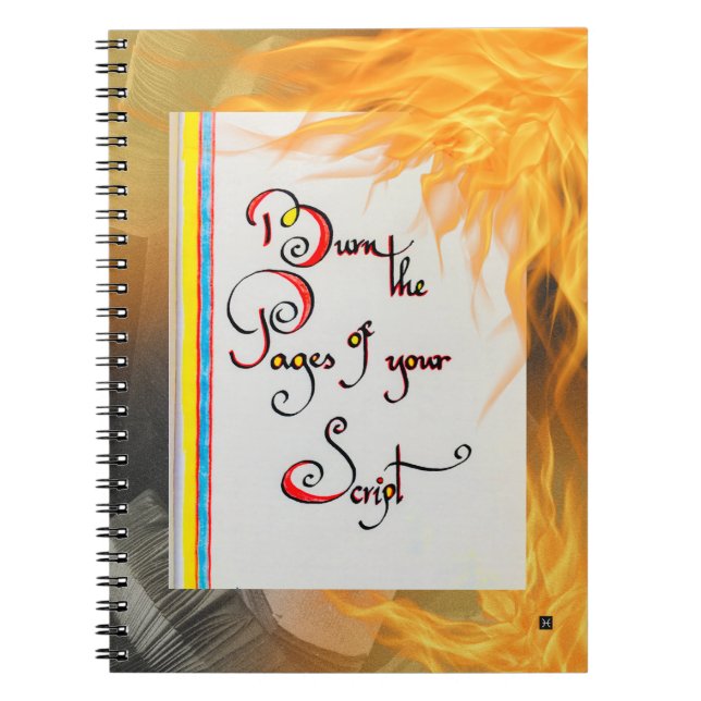 Inspirational quote Burn the pages of your script Notebook (Front)