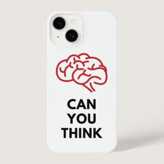Inspirational quote, can you think !  phone case