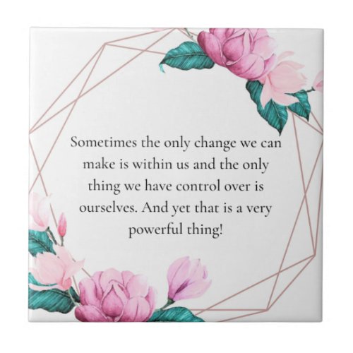 Inspirational Quote Change Ceramic Tile