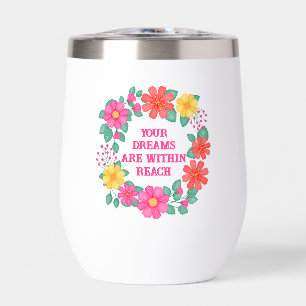 Inspirational Quote Create Your Own Floral Thermal Wine Tumbler