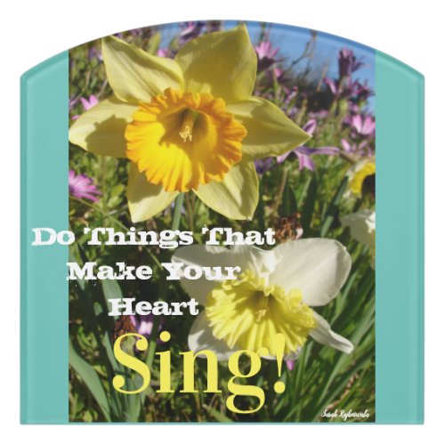 Inspirational Quote Daffodil Floral Flower Sign