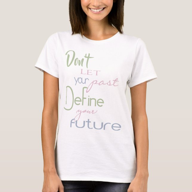 Inspirational Quote - Define Your Future T-Shirt (Front)