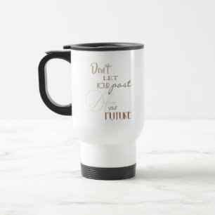 Inspirational Quote - Define Your Future Travel Mug
