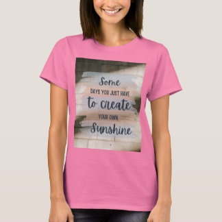 “Inspirational Quote Design: Some Days You Just Ha T-Shirt