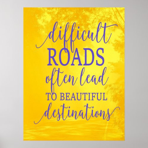 Inspirational Quote Difficult Roads Poster