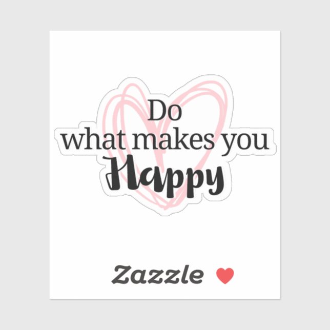Inspirational quote, Do what make you happy Sticker (Sheet)