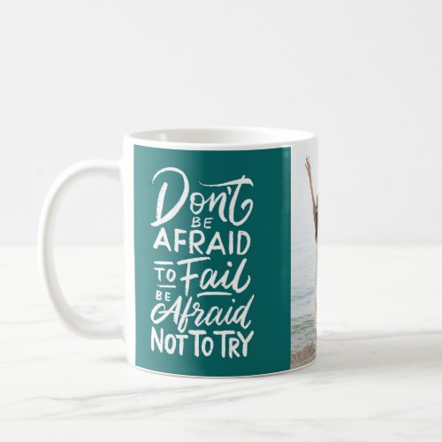 Inspirational Quote Dont be afraid with Photo Coffee Mug