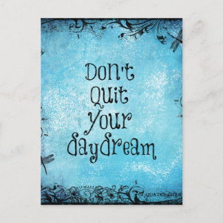 Inspirational Quote: Don't Quit your Daydream Postcard