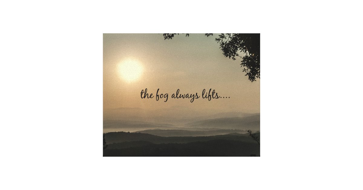 Inspirational Quote Fog Always Lifts Canvas Print Zazzle