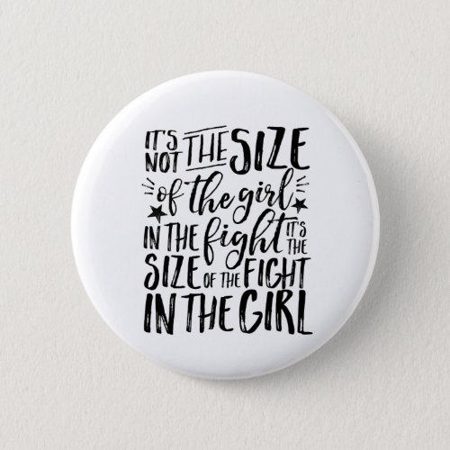 Inspirational Quote for Strong Brave Girl Fighter Pinback Button