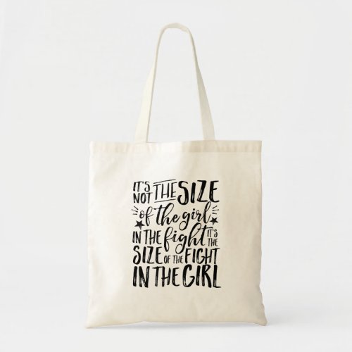 Inspirational Quote for Strong Brave Girl Fighter Tote Bag