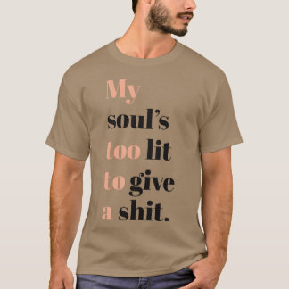 inspirational quote funny T-Shirt