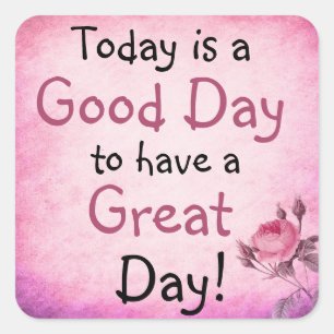 Inspirational Quote Great Day Pink Rose Stickers
