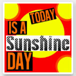 Inspirational Quote Great Day -Today is a Sunshine Sticker