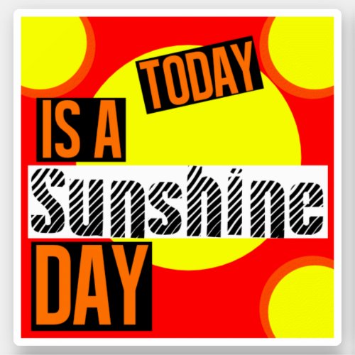 Inspirational Quote Great Day _Today is a Sunshine Sticker