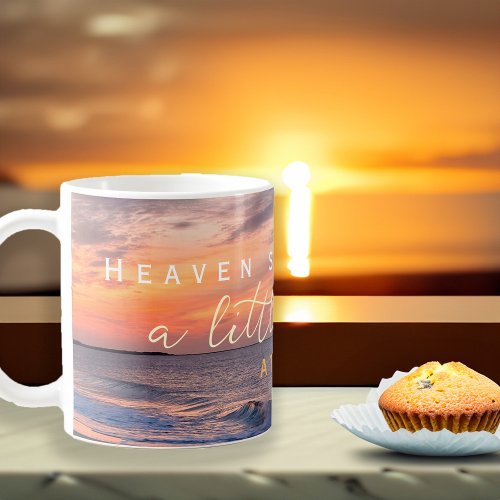 Inspirational Quote Heaven Seems Closer At Beach Coffee Mug